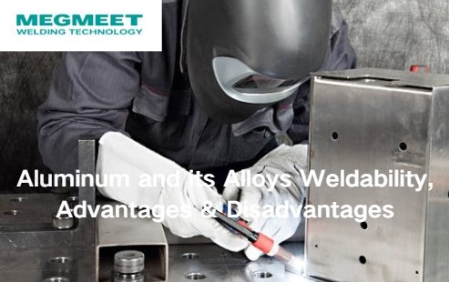 Aluminum and its Alloys Weldability, Advantages and Disadvantages.jpg